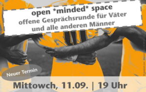 open *minded* space – Offene Gesprächsrunde für Väter und alle anderen Männer