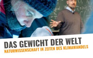 Das Gewicht der Welt - Naturwissenschaft in Zeiten des Klimawandels