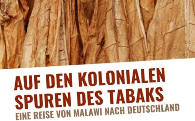 Auf den kolonialen Spuren des Tabaks - Eine Reise von Malawi nach Deutschland