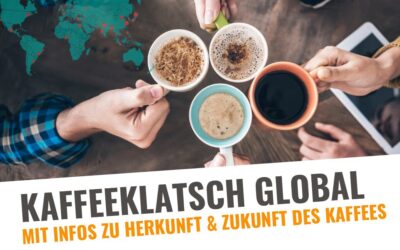 Kaffeeklatsch global - Anbau, Handel und Zukunft unseres Lieblingsgetränks