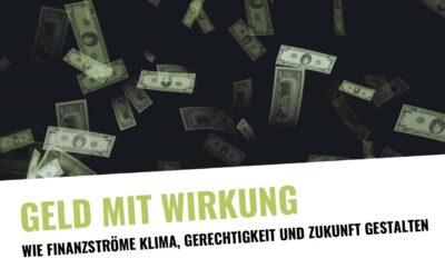 Workshop: Geld mit Wirkung - Wie Finanzströme Klima, Gerechtigkeit und Zukunft gestalten
