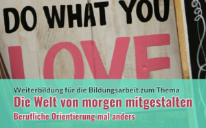 Multi-Weiterbildung: Die Welt von morgen mitgestalten - Berufliche Orientierung mal anders